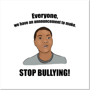 Everyone, We Have an Announcement to Make. STOP BULLYING! Posters and Art